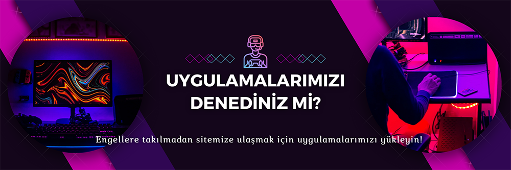 Uygulamalarımızı denediniz mi?